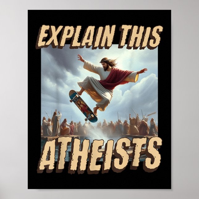 Póster Explicar a estos ateos Gracioso Meme Jesus Skatebo (Frente)