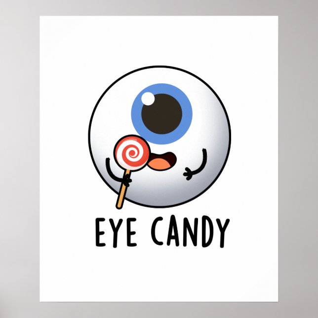 Póster Eye Candy Funny Eyeball Pun (Frente)
