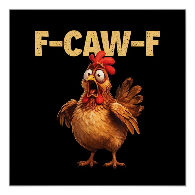 Póster F Caw F Chiste de Pollo Humor Oscuro Sarcasmo  (Anverso)