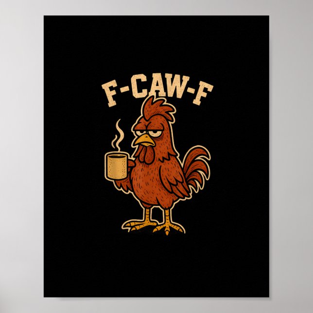 Póster F-Caw-F Coffee Chicken Rooster Funny Bird (Frente)