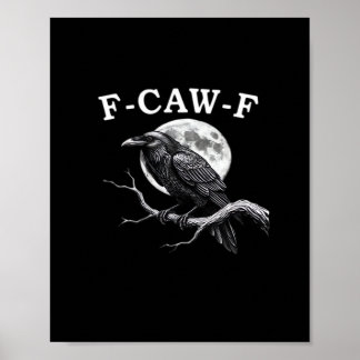 Póster F-Caw-F Crow Funny Crow F-Caw-F Gear Creative Styl