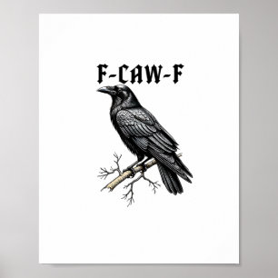 Póster F Caw F Cuervo, F-Caw-F Lindo Pájaro Diciendo Meme