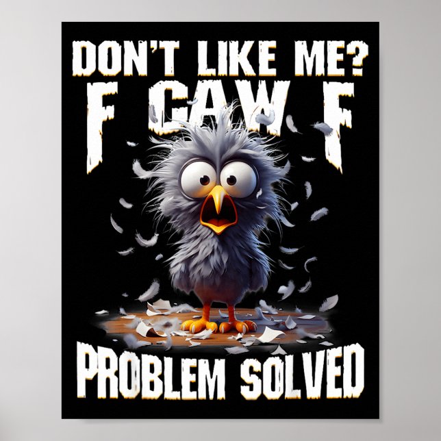 Póster F Caw F Funny Angry Chicken Don't Like Me Problem  (Frente)