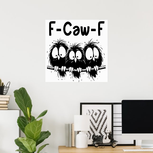 Póster F-Caw-F Funny Bird Quote Gifts  (Oficina en casa)