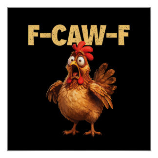Póster F Caw F Funny Chicken Pun Dark Humor Sarcasm 