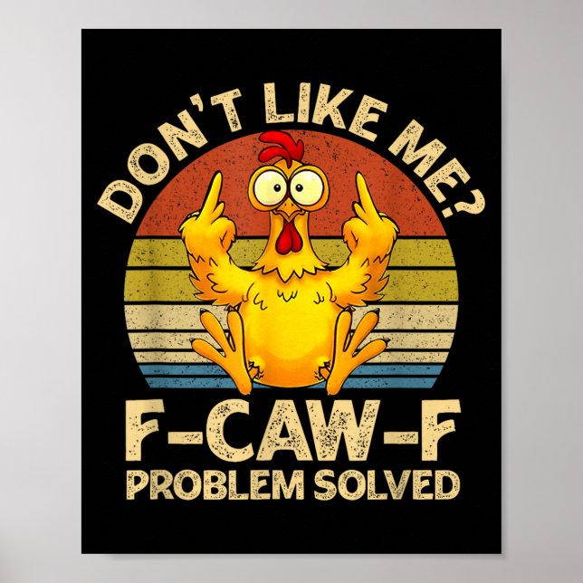 Póster F-caw-f Humor Angry Chicken Dont Like Me Problem S (Frente)