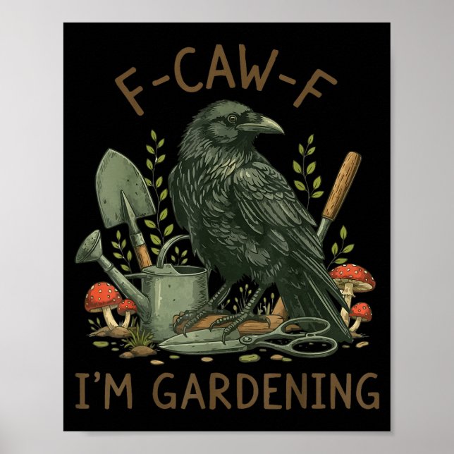 Póster F-caw-f Raven Crow Funny Bird Humor I'm Gardening  (Frente)