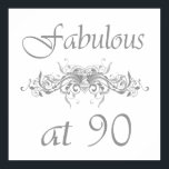 Póster Fabulous At 90 Years Old<br><div class="desc">A beautiful silver art birthday gift idea with floral swirls and hearts.</div>