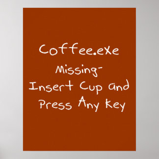 Póster Falta Coffee.exe - Humor geek del ordenador