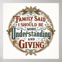Póster Family Said I Must Be Understanding And Giving
