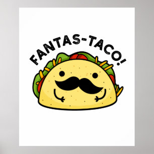 Póster Fantas-taco Funny Fantastic Taco Pun