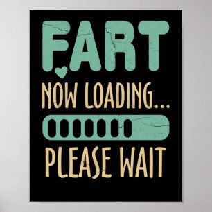 Póster Fart Now Cargando Por Favor Esperar Chiste Papá