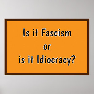Póster ¿Fascismo o Idiocracia?
