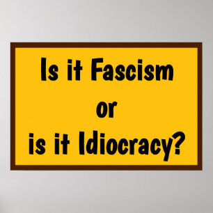 Póster ¿Fascismo o Idiocracia?