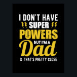 Póster Father Gift | I Have Super Powers Dad<br><div class="desc">Father Gift | I Have Super Powers Dad</div>