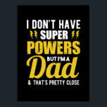 Póster Father Gift | I Have Super Powers Dad<br><div class="desc">Father Gift | I Have Super Powers Dad</div>