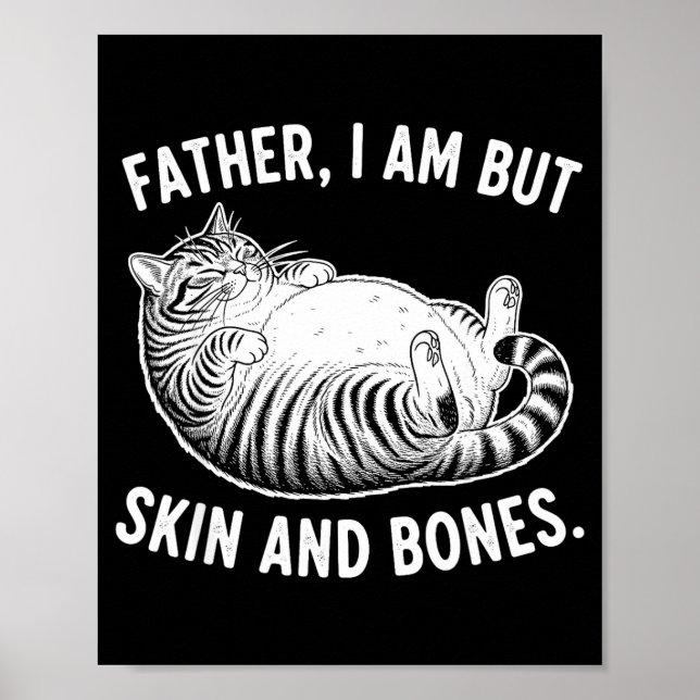 Póster Father, I Am But Skin And Bones Funny Cat Dad Cat  (Frente)