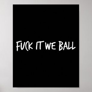 Póster Fck It We Ball Basketball