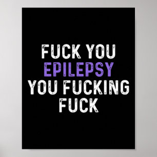 Póster Fck You Epilepsia You Fcking Fck - Funny Epilepsia