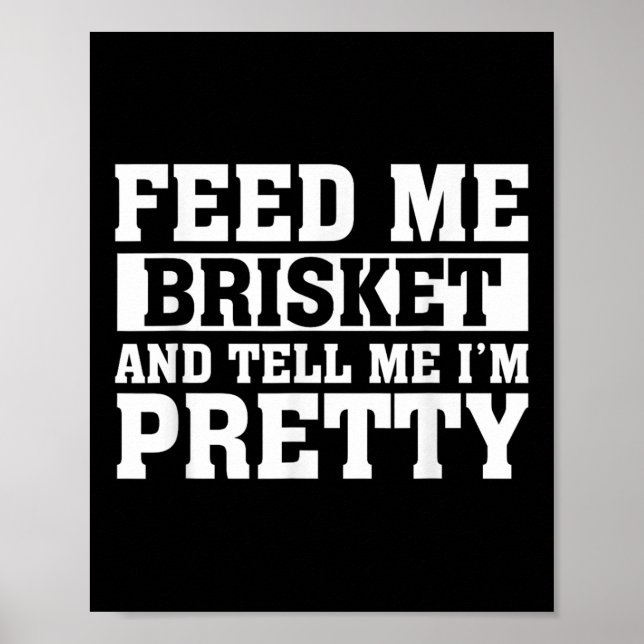 Póster Feed Me Brisket &amp; Dígame Im Bonito Barbeque G (Frente)