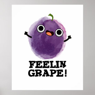 Póster Feelin Grape Funny Fruit Pun