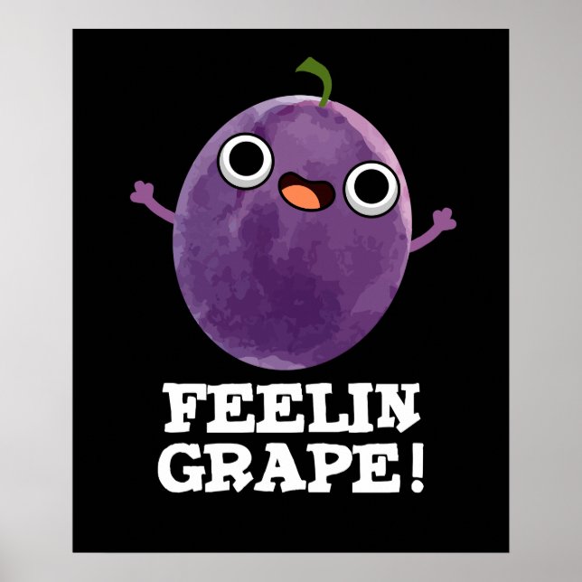 Póster Feelin Grape Funny Fruit Pun Dark BG (Frente)