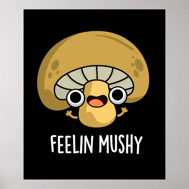 Póster Feelin Mushy Funny Mushroom Pun Dark BG (Frente)