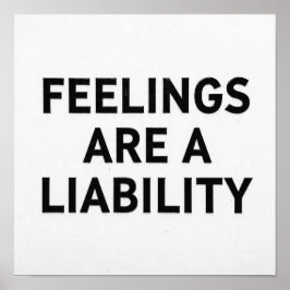 Póster Feelings Are a Liability Funny Poster