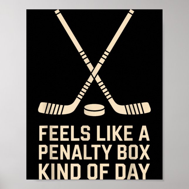 Póster Feels Like A Penalty Box Kind Of Day Ice Hockey Pl (Frente)