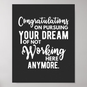 Póster Felicidades por perseguir tu sueño de no trabajar