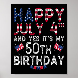 Póster Feliz 4 de julio y sí es mi cumpleaños 50 desde J