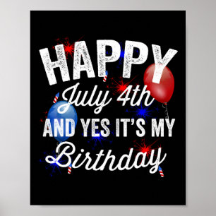 Póster Feliz 4 de julio y sí es mi cumpleaños independien