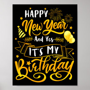 Póster Feliz Año Nuevo Divertido Y Sí Es Mi Cumpleaños Ce