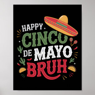 Póster Feliz Cinco De Mayo Bruh Funny Fiesta Mexicana
