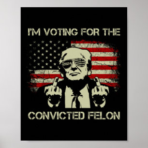 Póster Felon condenado 2024 - Voto a Felon 2