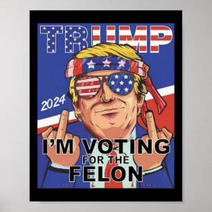 Póster Felon Trump 2024 Votando Por El Felon