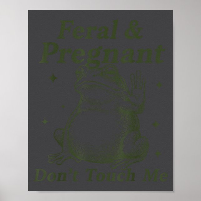 Póster Feral And Pregnant Don't Touch Me Funny Pregnant F (Frente)