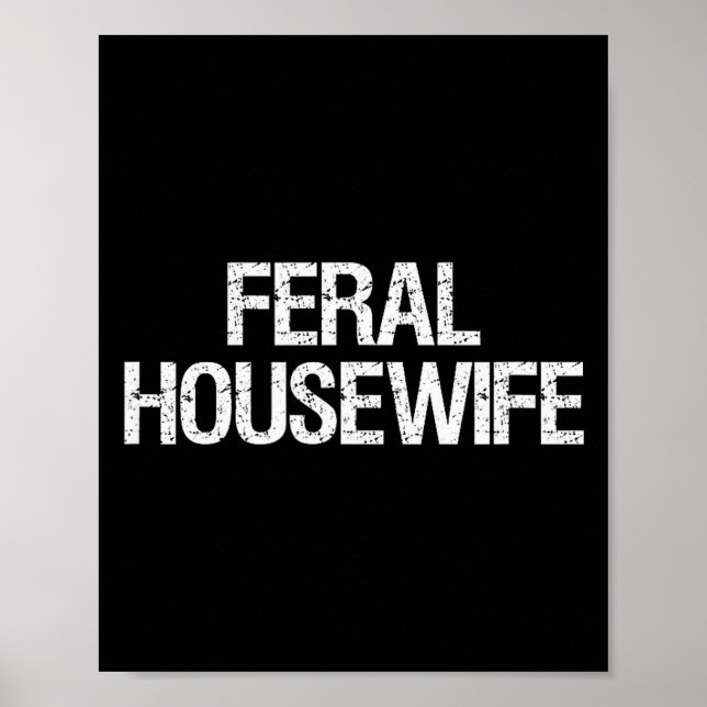 Póster Feral Housewife Shirt Funny Stay At Home Mom Homem (Frente)