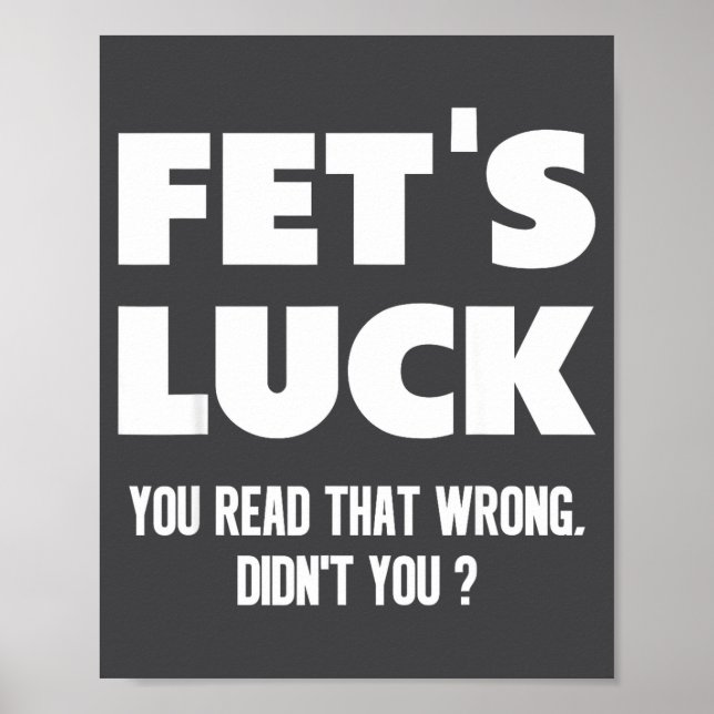 Póster Fet's Luck You Read That Wrong Didn’t You Funny Ad (Frente)