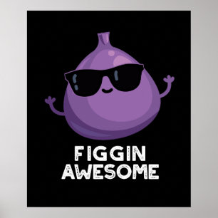 Póster Figgin Awesome Funny Fruit Fig Pun Dark BG