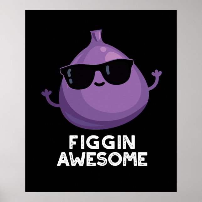 Póster Figgin Awesome Funny Fruit Fig Pun Dark BG (Frente)