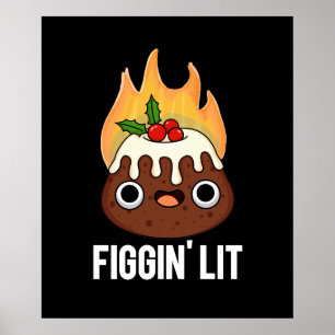 Póster Figgin Lit Funny Figgy Pudding Pun Dark BG