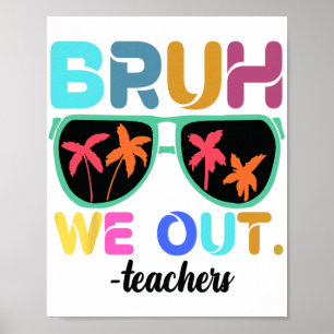 Póster Fin del año escolar Maestro Summer Bruh We Out Tea