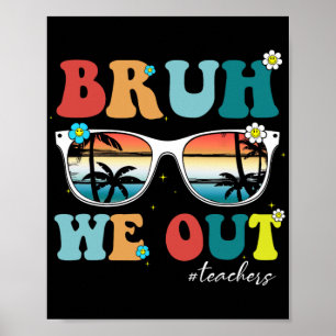 Póster Fin del año escolar Maestro Summer Bruh We Out Tea