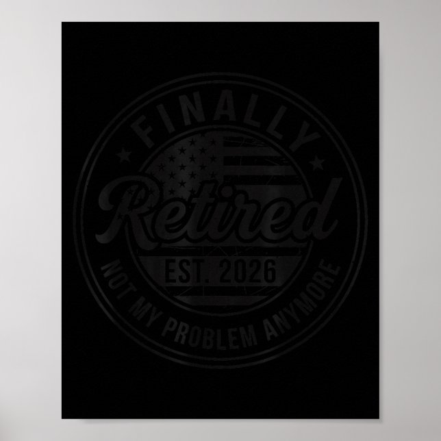 Póster Finally Retired 2026 Not My Problem Anymore Funny  (Frente)