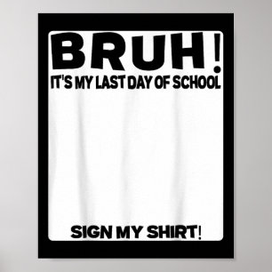 Póster Firma Estudiantil Bruh Es Mi Último Día De Escuela