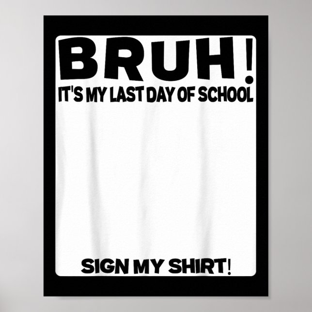 Póster Firma Estudiantil Bruh Es Mi Último Día De Escuela (Frente)