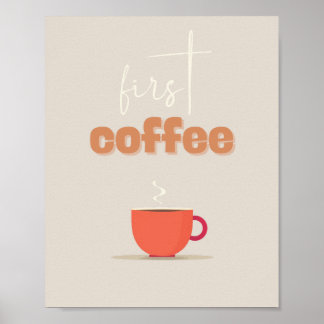 Póster First Coffee Poster – Steaming Cup Kitchen Art