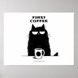 Póster First Coffee Then Meow – Funny Cat Coffee Lover