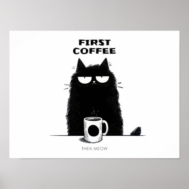 Póster First Coffee Then Meow – Funny Cat Coffee Lover (Frente)